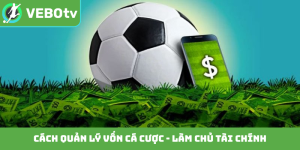 Cách quản lý vốn cá cược
