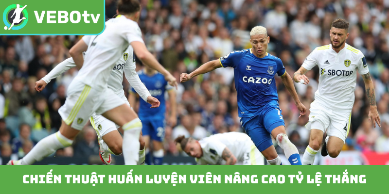 Chiến thuật huấn luyện viên nâng cao tỷ lệ thắng