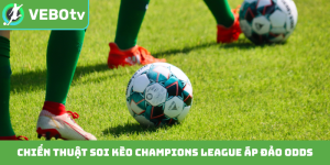Chiến thuật soi kèo Champions League