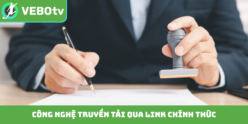 Công nghệ truyền tải qua link chính thức