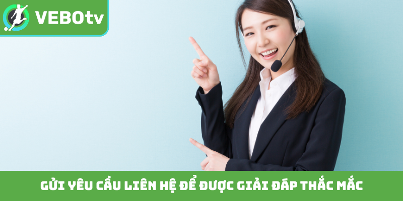 Gửi yêu cầu liên hệ để được giải đáp thắc mắc