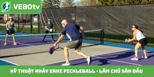 Kỹ thuật nhảy Erne Pickleball