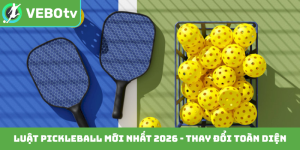Luật Pickleball mới nhất 2026