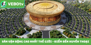 Sân vận động cao nhất thế giới