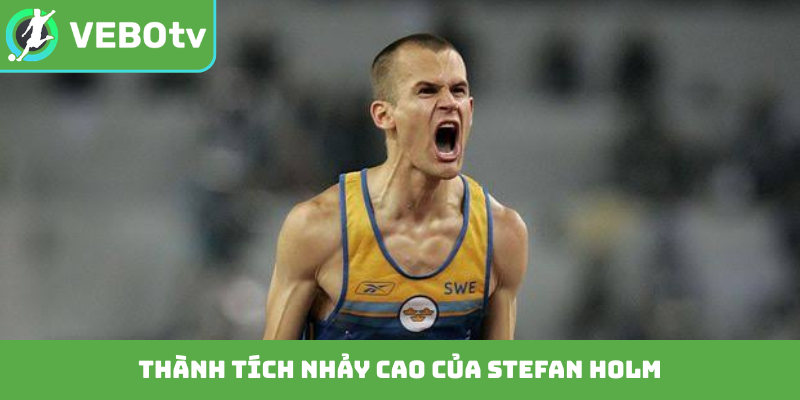 Thành tích nhảy cao của Stefan Holm